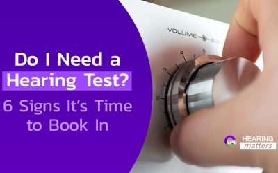Do I Need a Hearing Test? 6 Signs It’s Time to Book In
